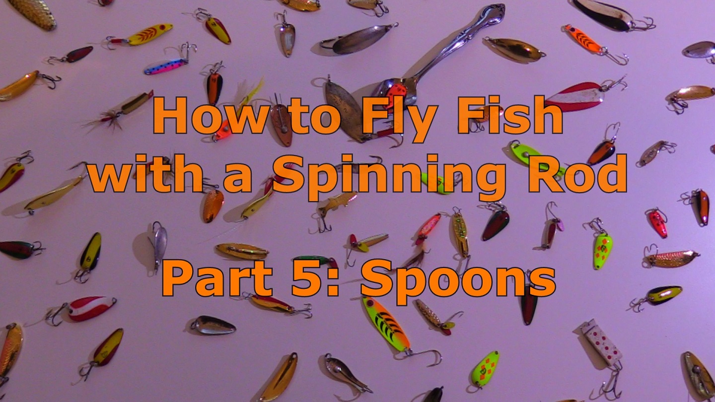 How to Fly Fish with a Spinning Rod Part 5